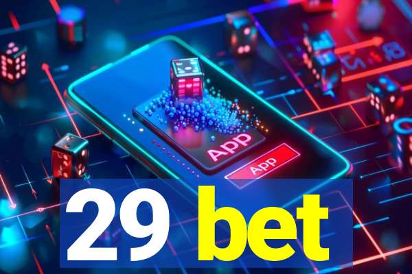 29 bet